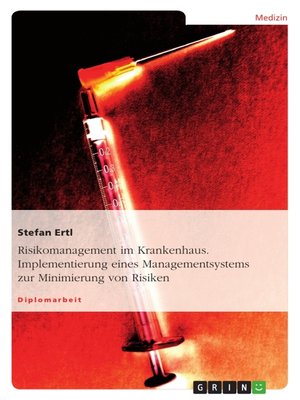 cover image of Risikomanagement im Krankenhaus. Implementierung eines Managementsystems zur Minimierung von Risiken